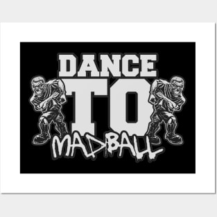 Dance To "MADBALL" Posters and Art